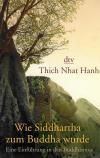 Hanh, Wie Siddhartha zum Buddha wurde.