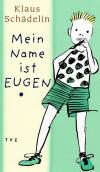 Schädelin, Mein Name ist Eugen.