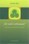 Risi, Ihr seid Lichtwesen.