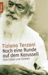 Terzani, Noch eine Runde auf dem Karussell
