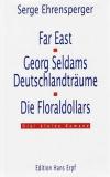 Ehrensperger, Far East, Georg Seldams Deutschlandträume, Die Floraldollars