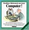 Seidel,Herzlichen Glückwunsch zum neuen Computer.