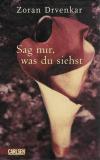 Drvenkar, Sag mir, was du siehst.
