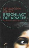 Sinha, Erschlagt die Armen!.