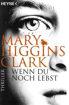 Higgins-Clark, Wenn du noch lebst.