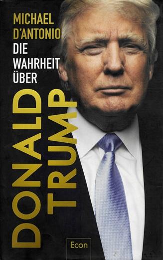 D'Antonio, Die Wahrheit über Donald Trump.