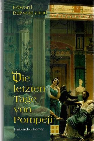 Bulwer-Lytton, Die letzten Tage von Pompeji.