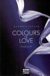 Taylor, Colours of Love - entfesselt.