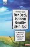 Sick, Der Dativ ist dem Genitiv sein Tod.