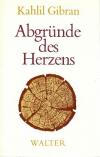 Gibran, Abgründe des Herzens.